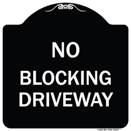 Signmission No Blocking Driveway Heavy-Gauge Aluminum Architectural Sign, 18" x 18", BW-1818-23854 A-DES-BW-1818-23854